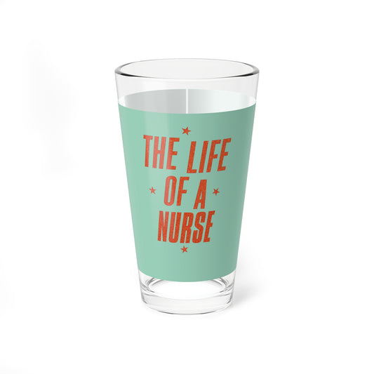 THE LIFE OF A NURSE (with green background) - Mixing Glass, 16oz (NOT PERSONALIZED) - Tammy & Friends Travel