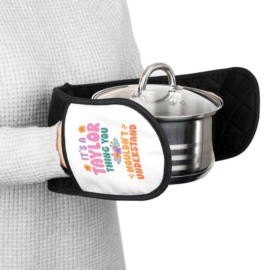 IT'S A TAYLOR THING You Would Not Understand - Oven Mitts (NOT PERSONALIZED) - Tammy & Friends Travel
