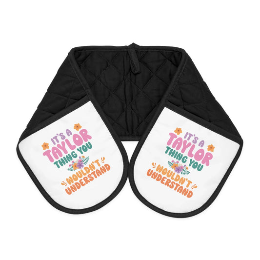 IT'S A TAYLOR THING You Would Not Understand - Oven Mitts (NOT PERSONALIZED) - Tammy & Friends Travel