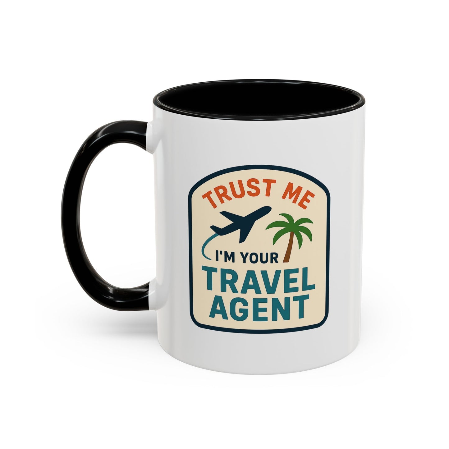 Trust Me, I'm a Travel Agent Mug  11oz & 15oz with Vibrant Colors (NOT PERSONALIZED)