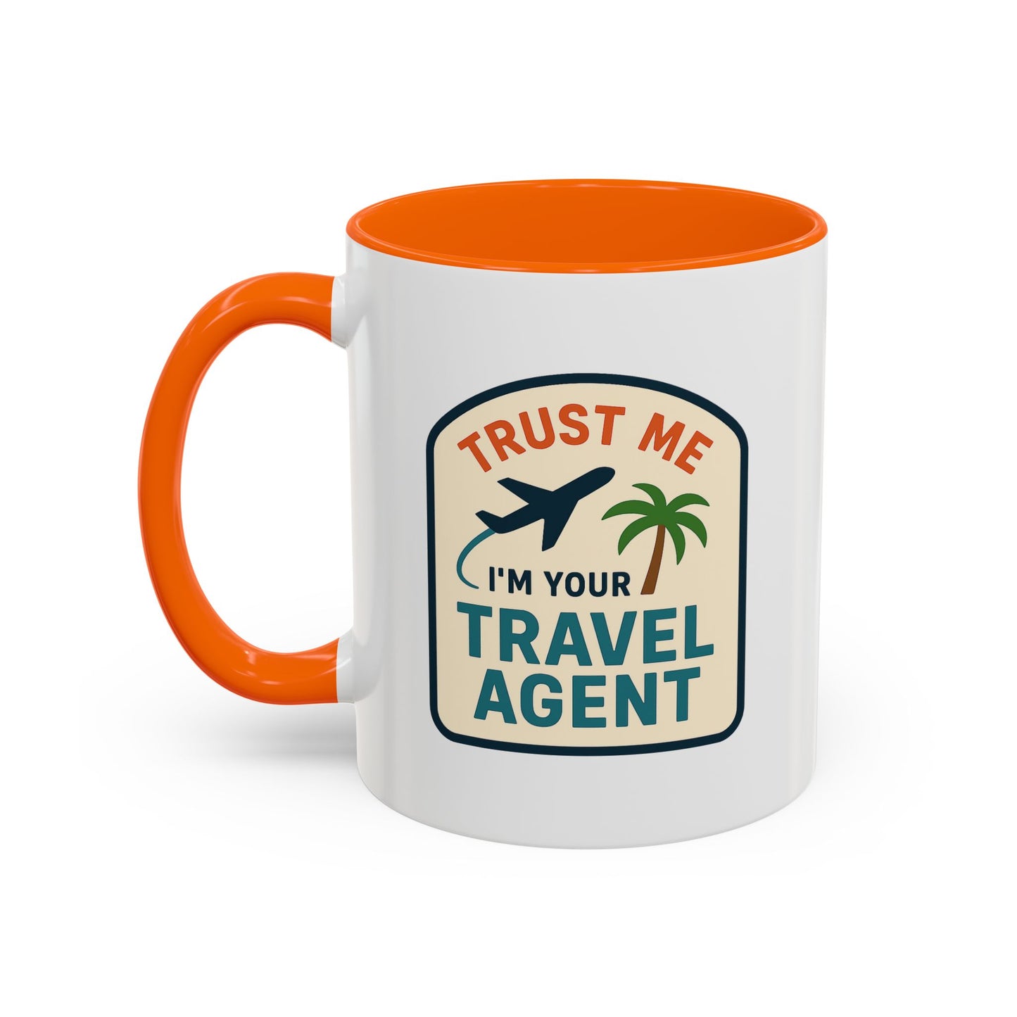 I'm a Travel Agent Trust Me Mug  11oz & 15oz with Vibrant Colors (NOT PERSONALIZED)