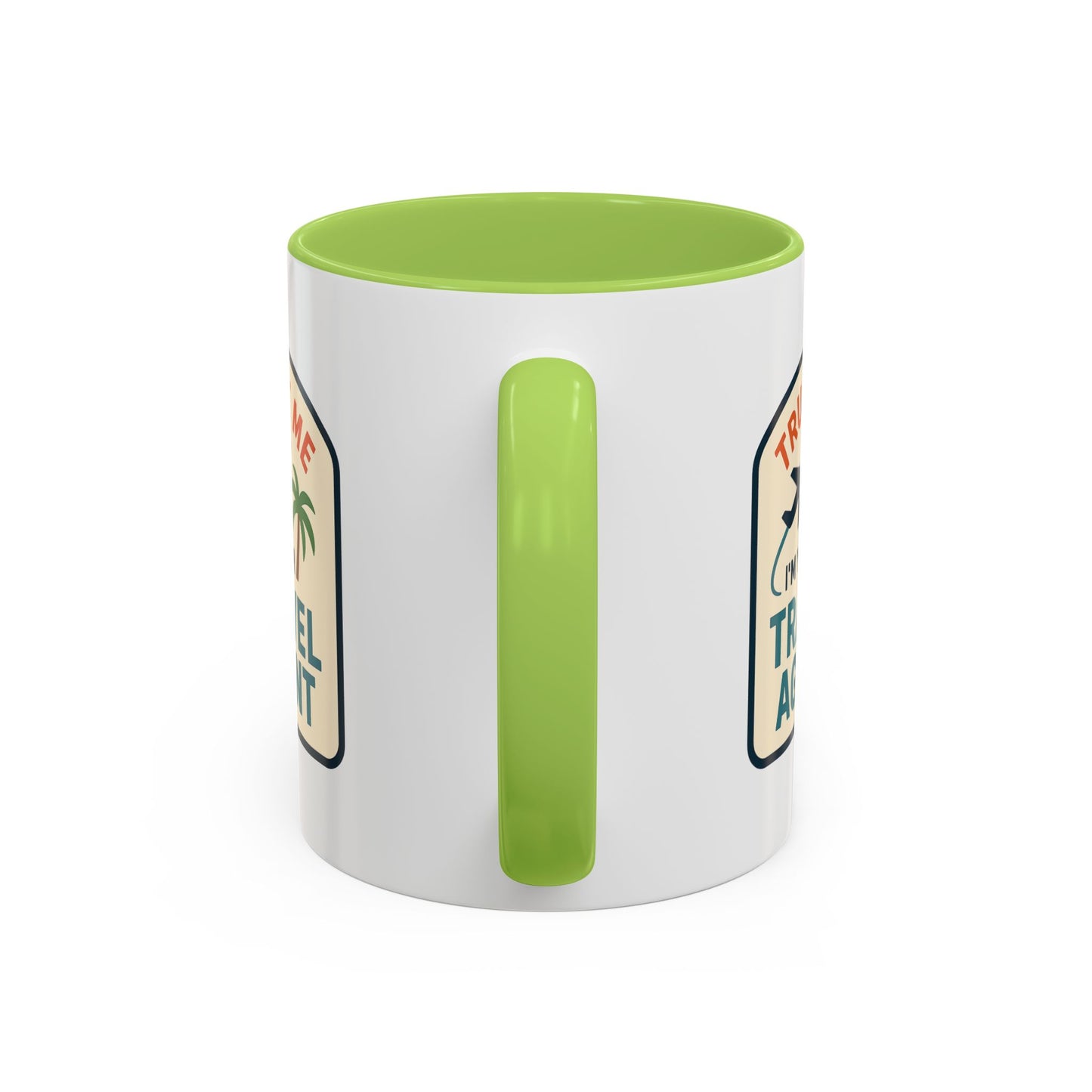I'm a Travel Agent Trust Me Mug  11oz & 15oz with Vibrant Colors (NOT PERSONALIZED)