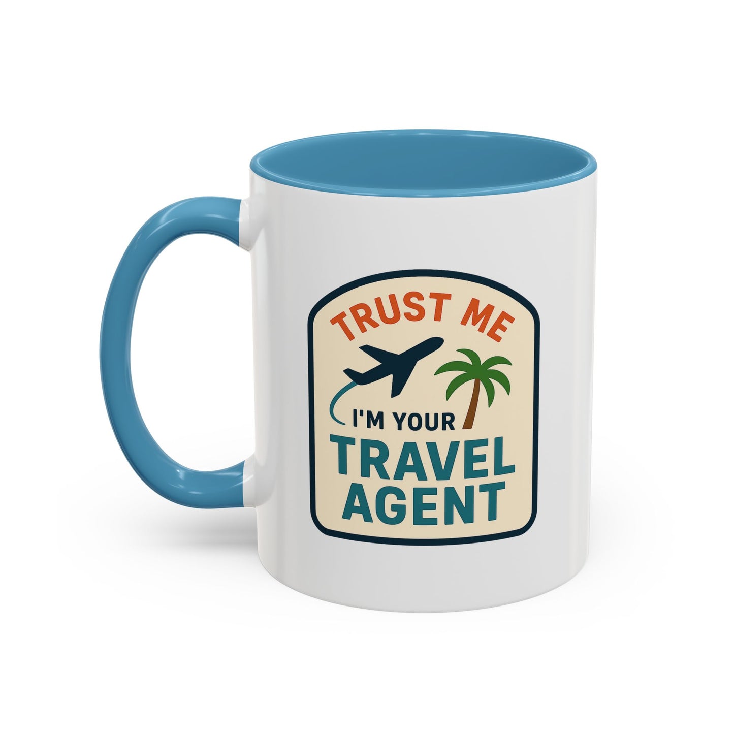 I'm a Travel Agent Trust Me Mug  11oz & 15oz with Vibrant Colors (NOT PERSONALIZED)