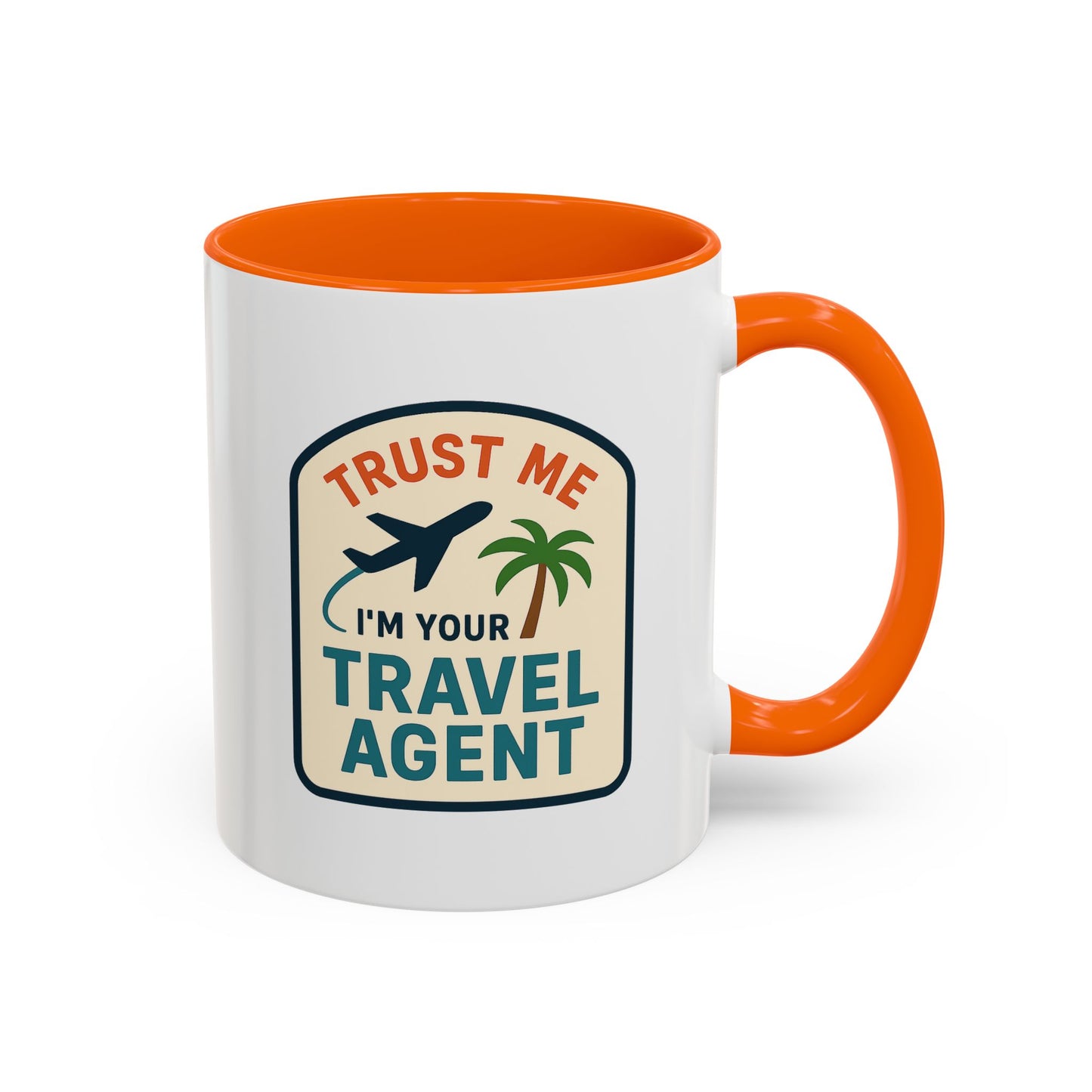 Trust Me, I'm a Travel Agent Mug  11oz & 15oz with Vibrant Colors (NOT PERSONALIZED)
