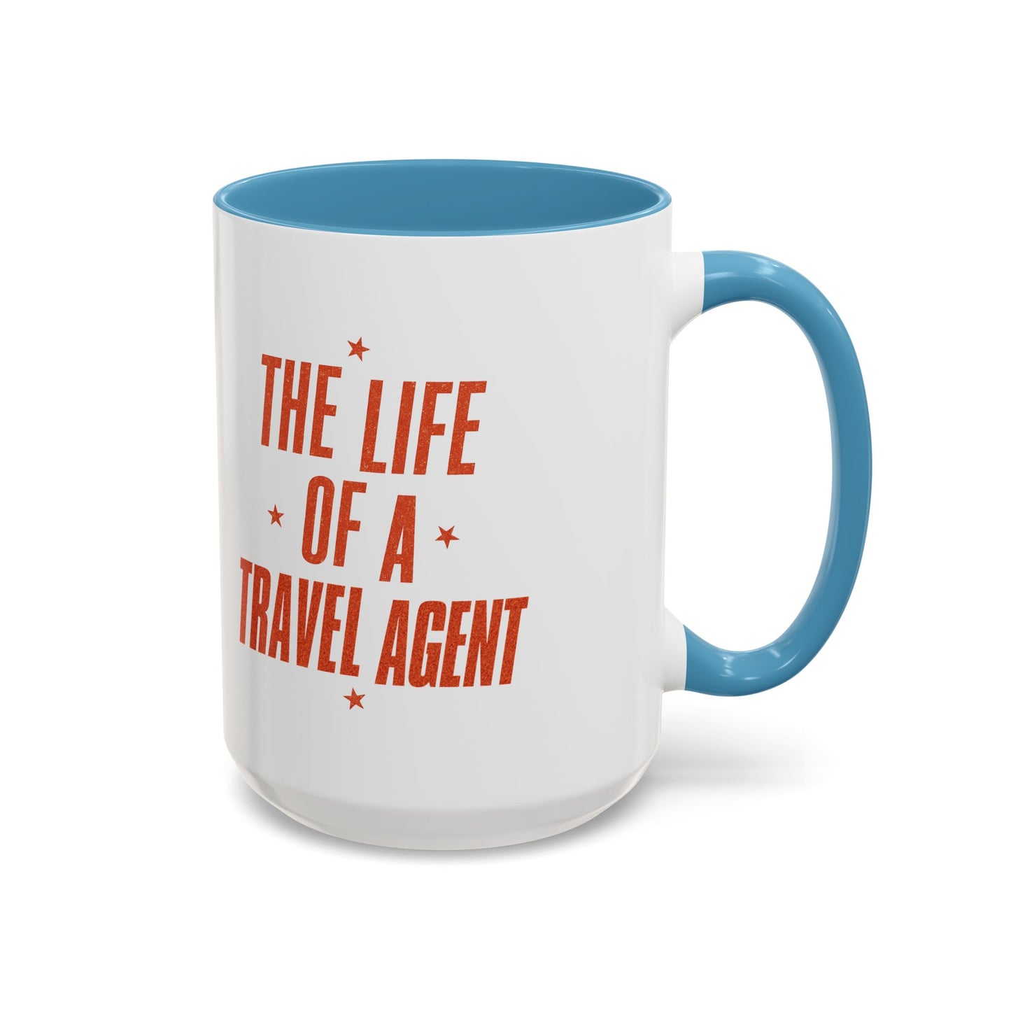 Life of a Travel Agent Mug  11oz & 15oz with Vibrant Colors (NOT PERSONALIZED)