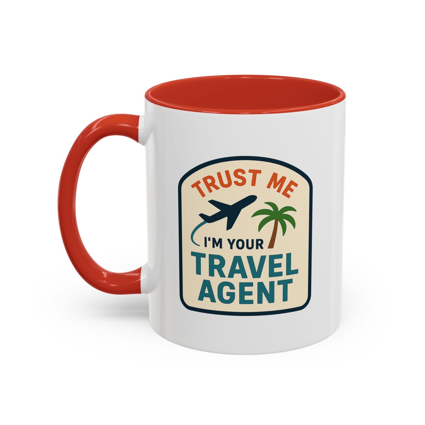 Trust Me, I'm a Travel Agent Mug  11oz & 15oz with Vibrant Colors (NOT PERSONALIZED)