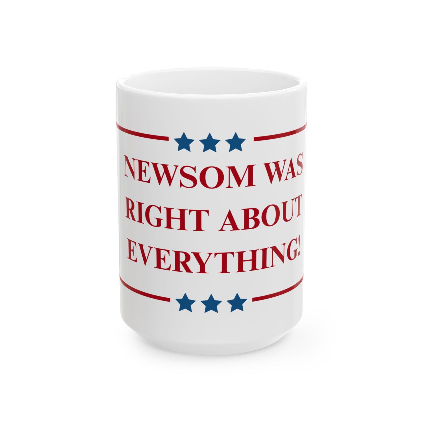 NEWSOM WAS RIGHT - Patriotic Ceramic Mug - Tammy & Friends Travel