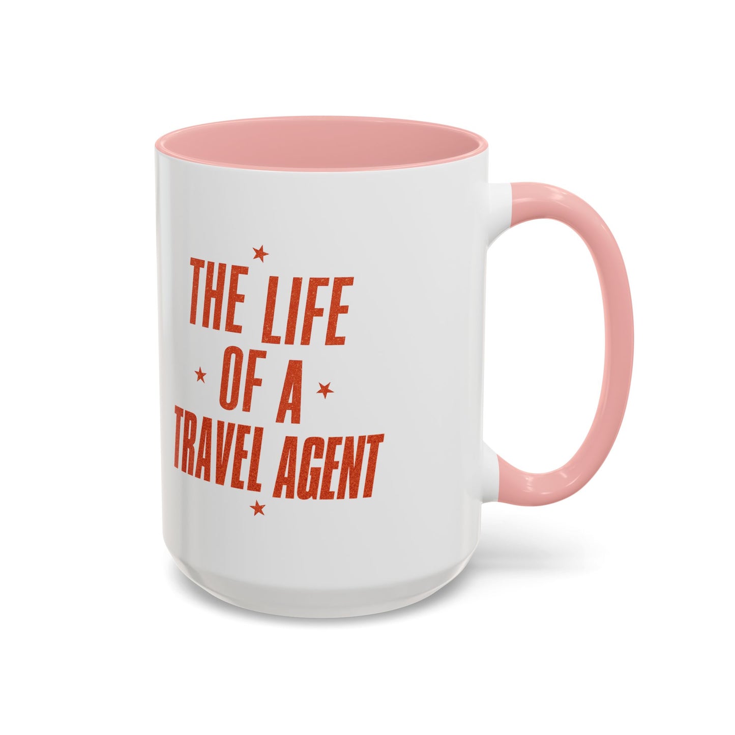 Life of a Travel Agent Mug  11oz & 15oz with Vibrant Colors (NOT PERSONALIZED)