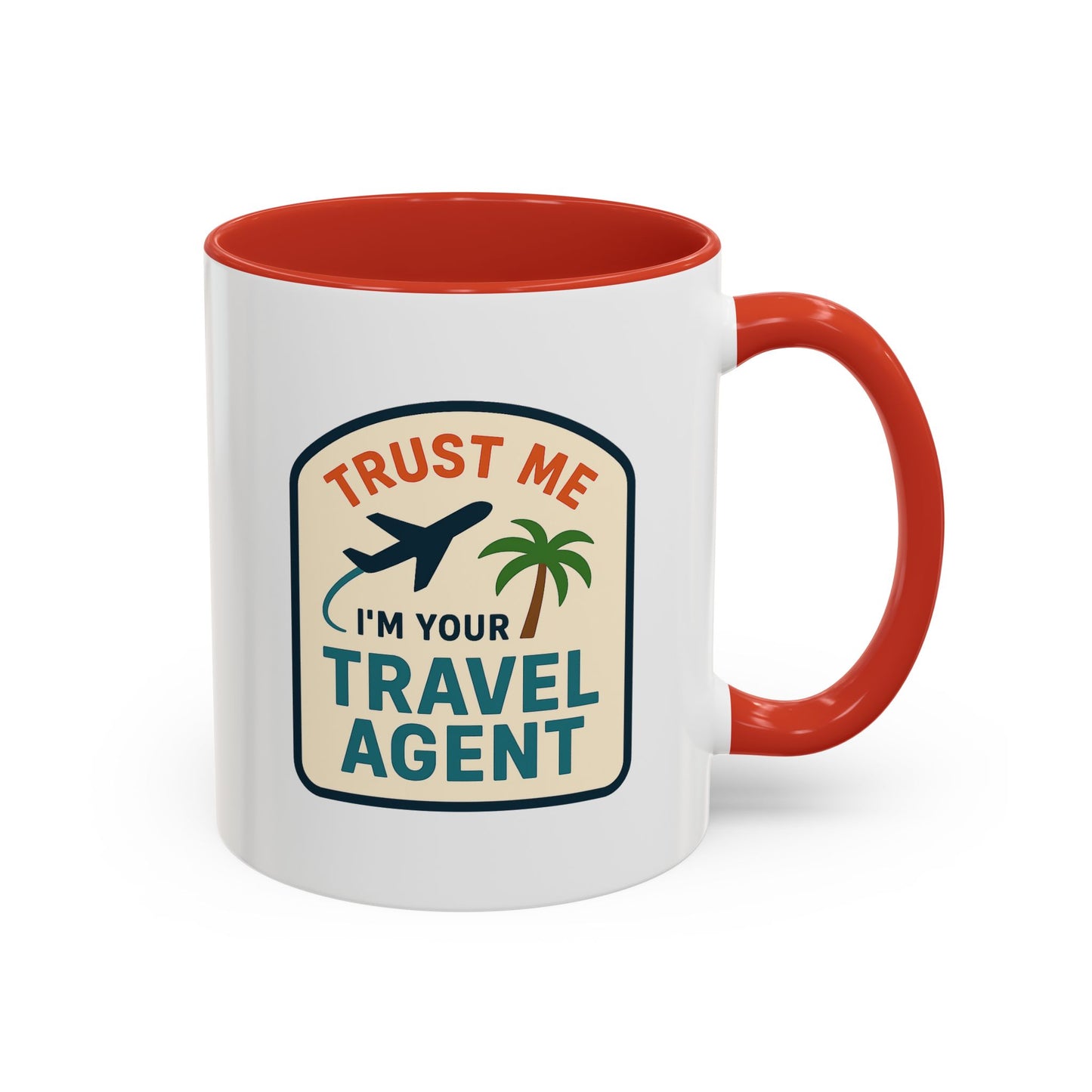 Trust Me, I'm a Travel Agent Mug  11oz & 15oz with Vibrant Colors (NOT PERSONALIZED)