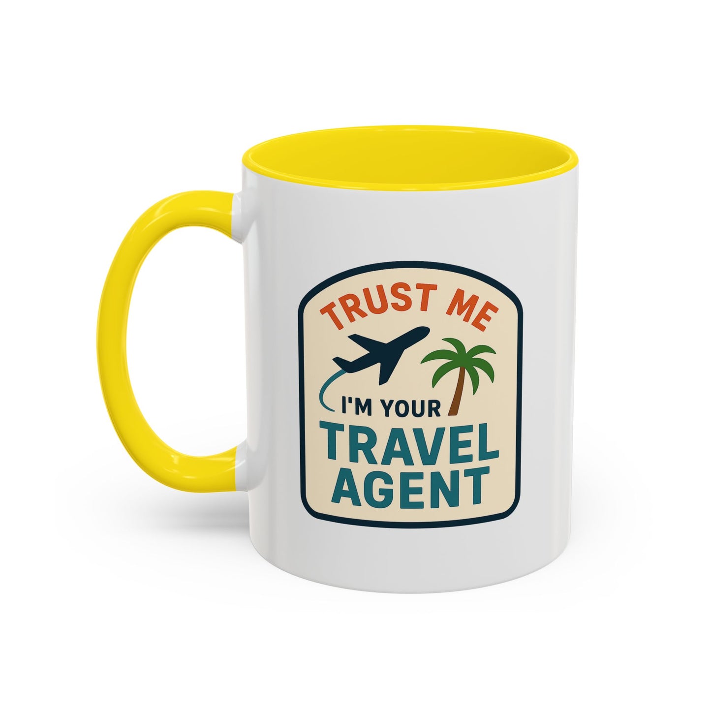 Trust Me, I'm a Travel Agent Mug  11oz & 15oz with Vibrant Colors (NOT PERSONALIZED)