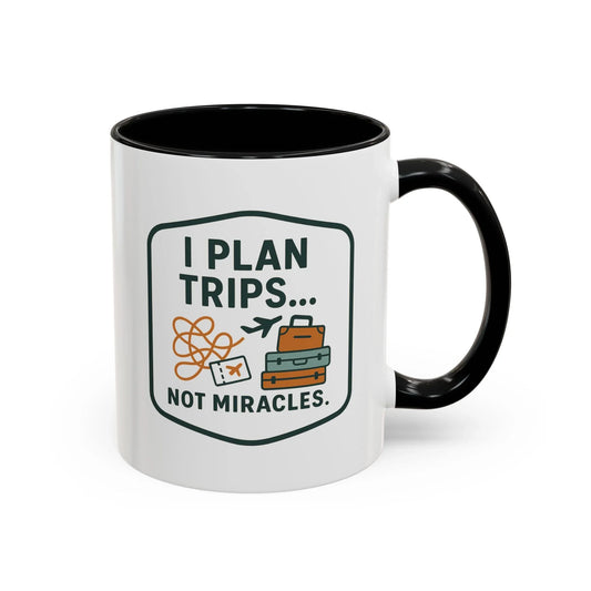 Travel Agent - I Plan Trips… Not Miracles Mug  11oz & 15oz with Vibrant Colors (NOT PERSONALIZED)