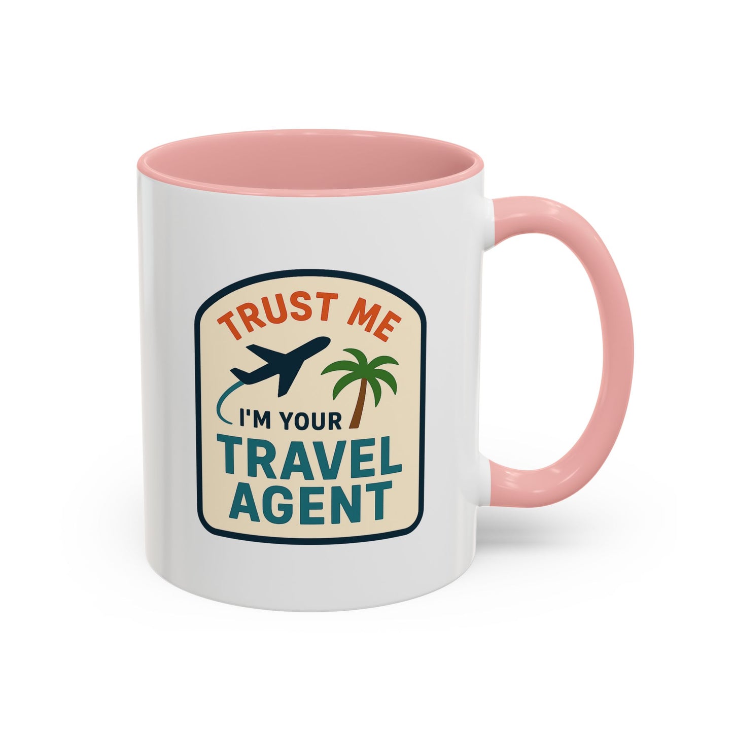 I'm a Travel Agent Trust Me Mug  11oz & 15oz with Vibrant Colors (NOT PERSONALIZED)