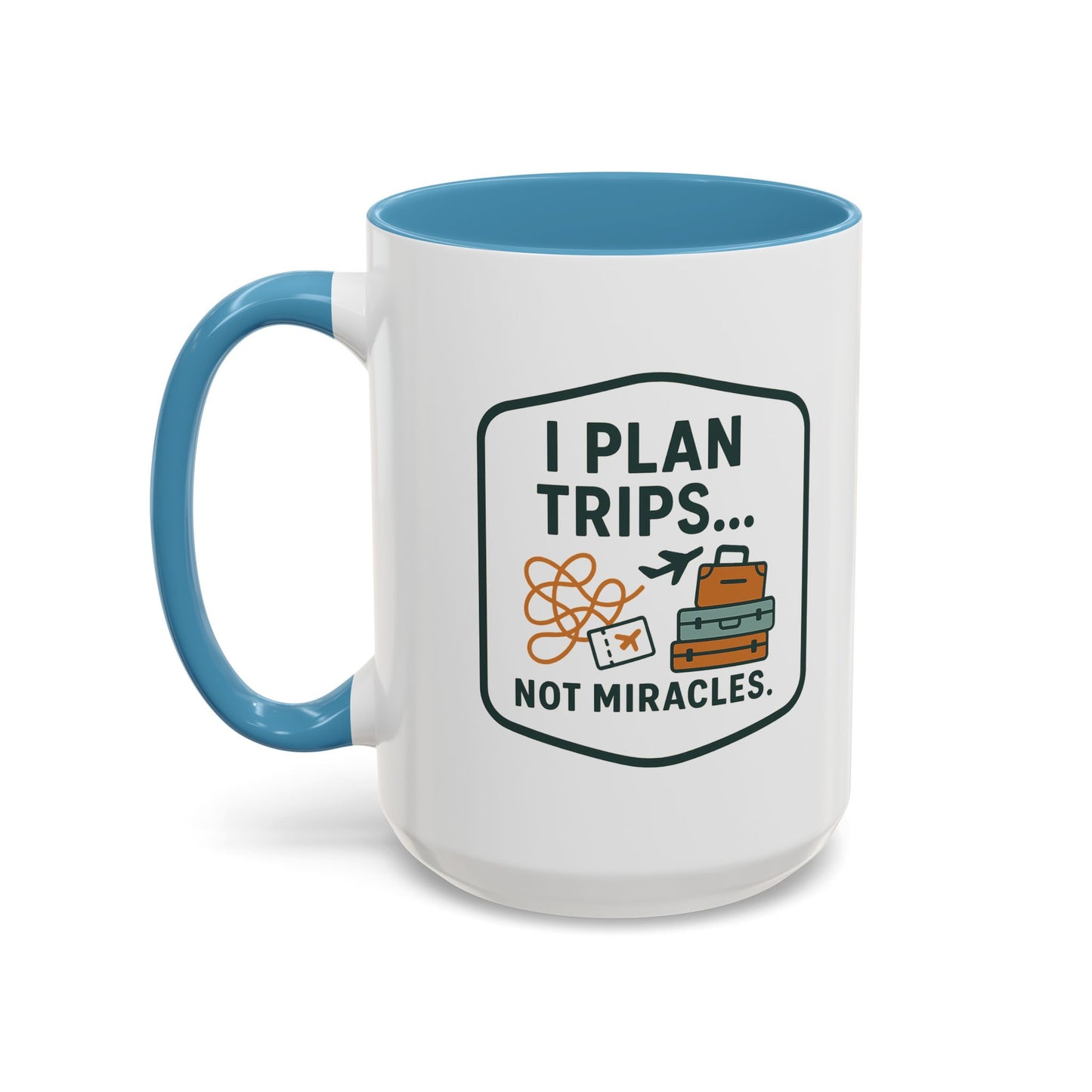 Travel Agent - I Plan Trips… Not Miracles Mug  11oz & 15oz with Vibrant Colors (NOT PERSONALIZED)