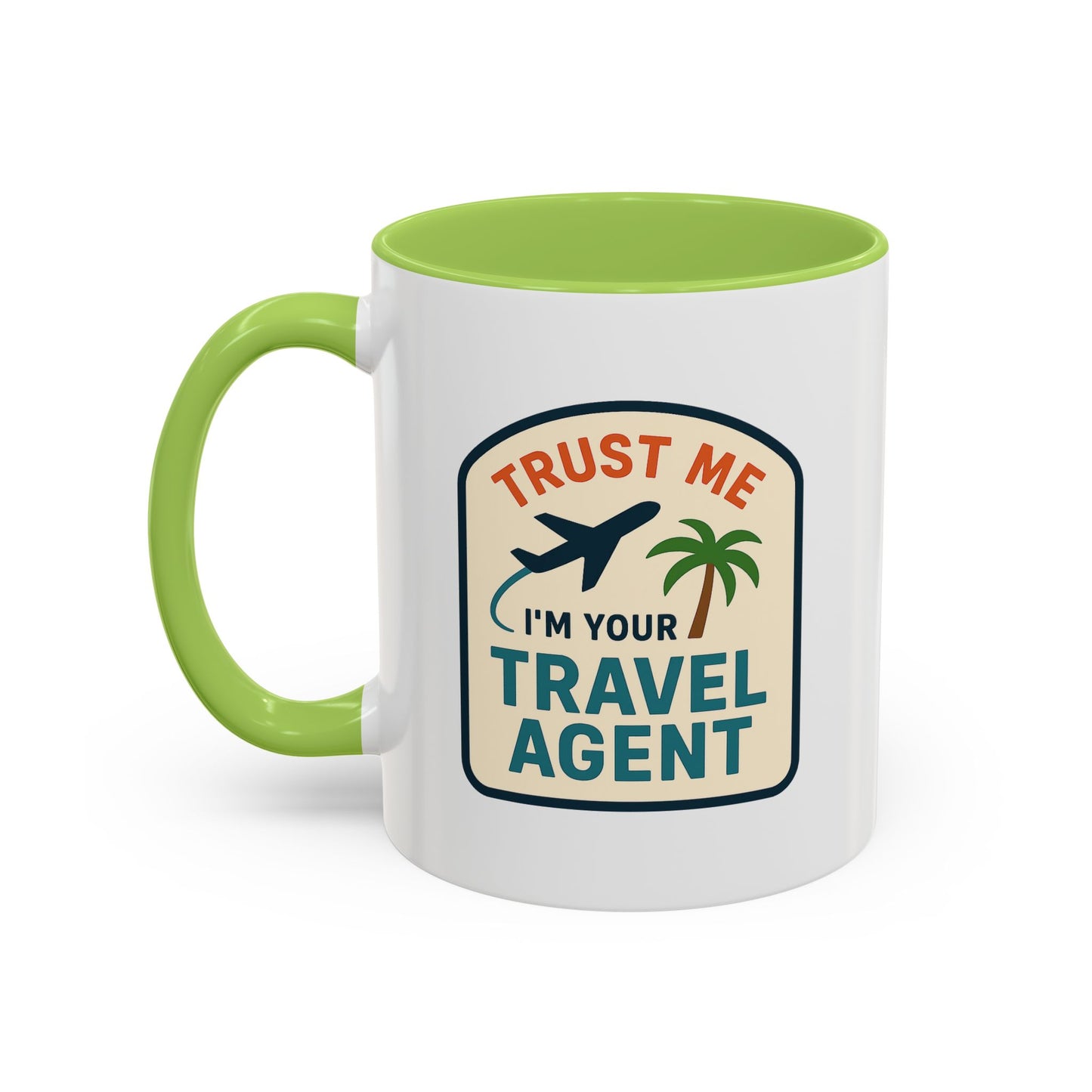 I'm a Travel Agent Trust Me Mug  11oz & 15oz with Vibrant Colors (NOT PERSONALIZED)