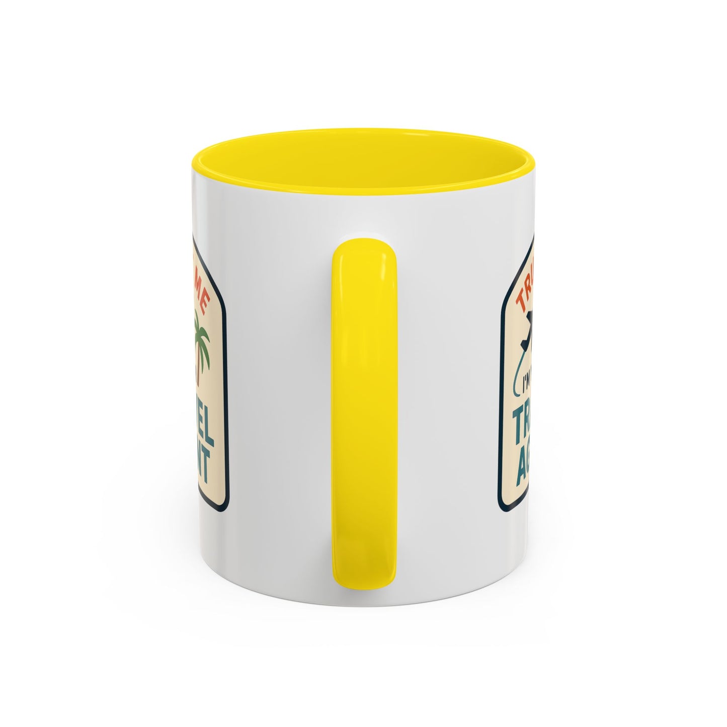 Trust Me, I'm a Travel Agent Mug  11oz & 15oz with Vibrant Colors (NOT PERSONALIZED)