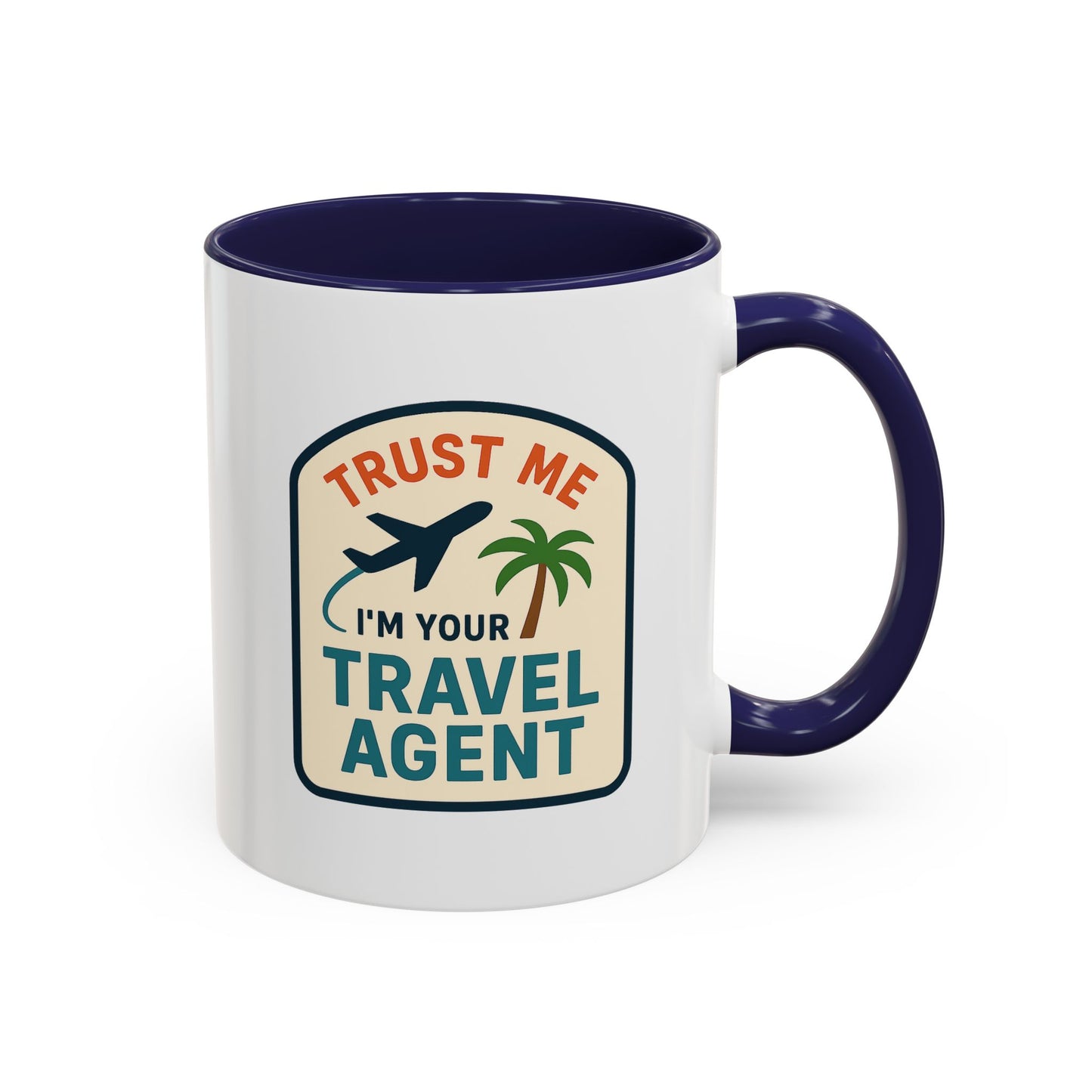 I'm a Travel Agent Trust Me Mug  11oz & 15oz with Vibrant Colors (NOT PERSONALIZED)