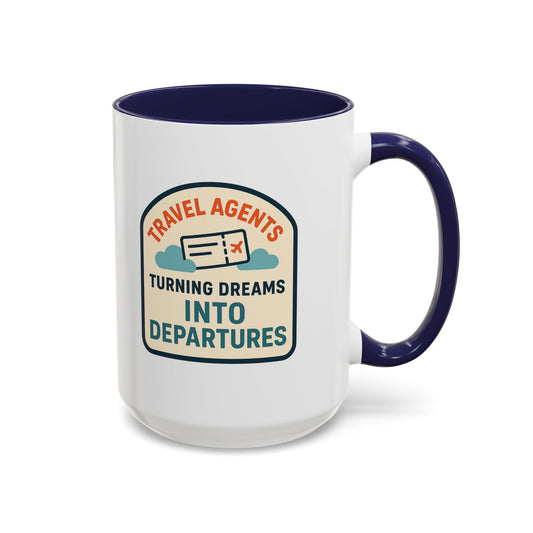 Travel Agents - Turning Dreams Into Departures Mug  11oz & 15oz with Vibrant Colors (NOT PERSONALIZED)