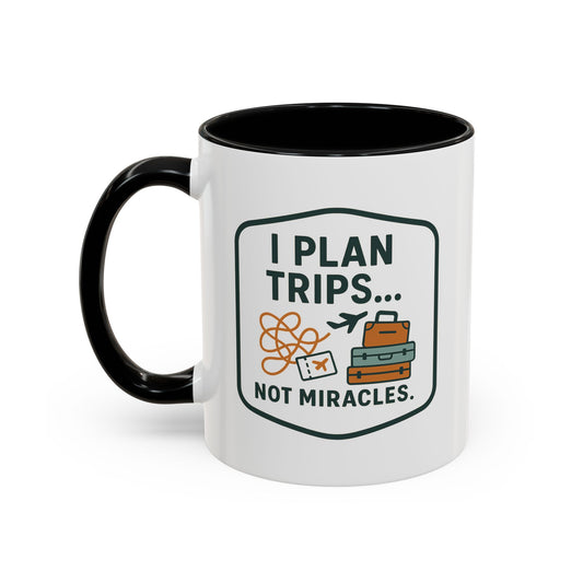 Travel Agent - I Plan Trips… Not Miracles Mug  11oz & 15oz with Vibrant Colors (NOT PERSONALIZED)