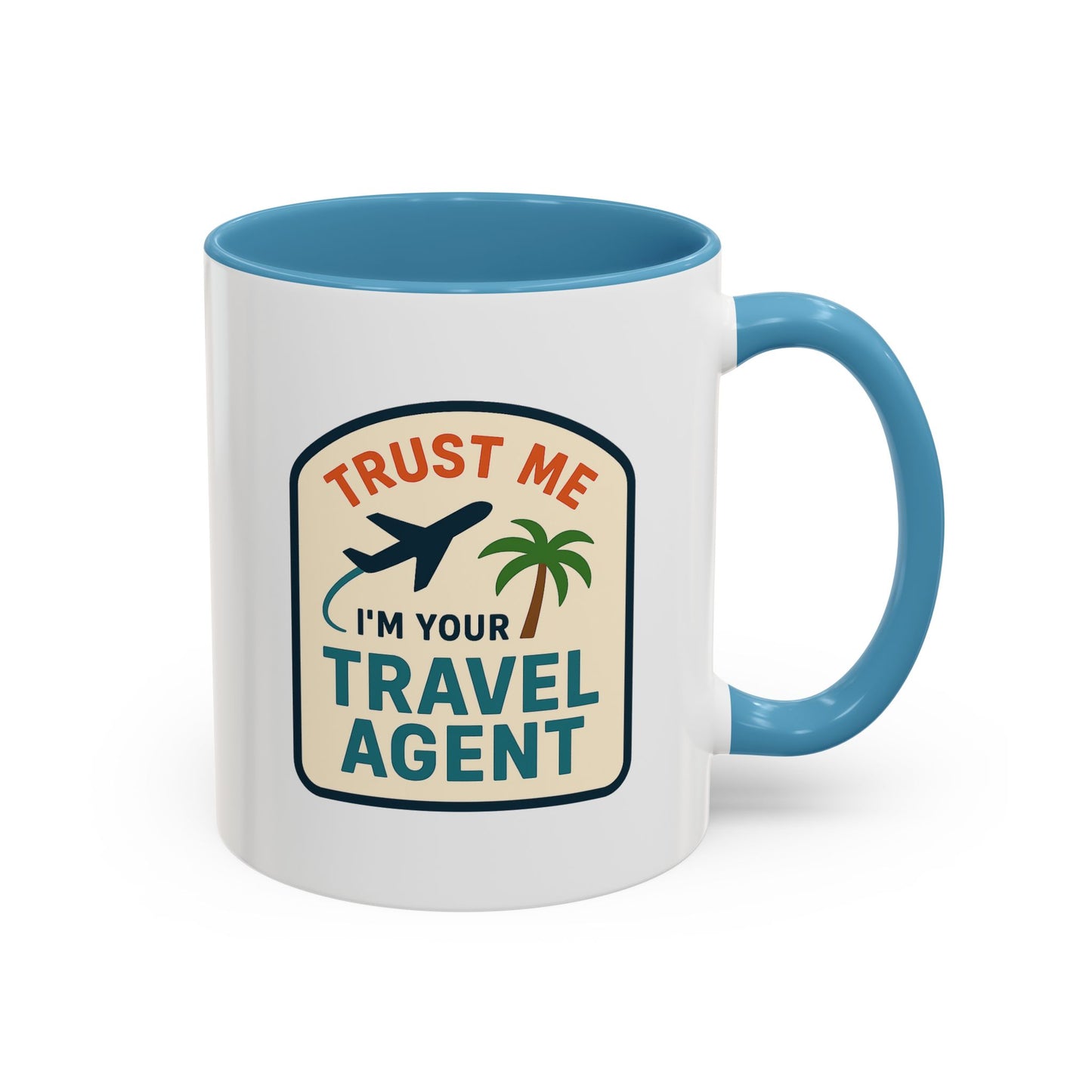 I'm a Travel Agent Trust Me Mug  11oz & 15oz with Vibrant Colors (NOT PERSONALIZED)